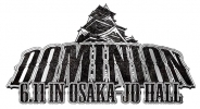 DOMINION2017.6.11 in OSAKA-JO HALL