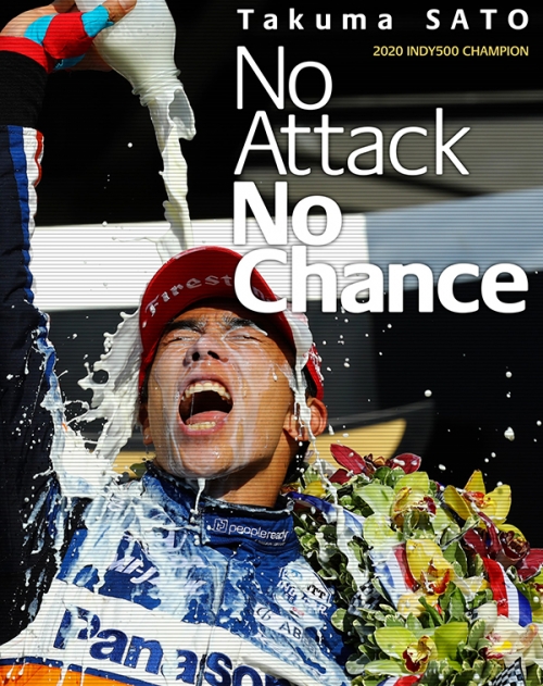 「Takuma Sato 2020 INDY500 CHAMPION No Attack No Chance 」Blu-ray　【限定2,000枚】